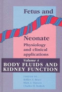 Fetus and Neonate: Volume 4, Body Fluids and Kidney Function: Physiology and Clinical Applications - Brace, Robert A. (Editor), and Hanson, Mark A. (Editor), and Rodeck, Charles H. (Editor)