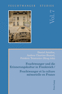 Feuchtwanger Und Die Erinnerungskultur in Frankreich / Feuchtwanger Et La Culture Mmorielle En France