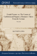 Feudal Tyrants: Or, the Counts of Carlsheim and Sargans: A Romance: Taken from the German; Vol. I