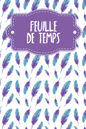 Feuille de Temps: Feuilles de temps hebdomadaires  remplir pendant 2 ans - Motif: Plumes