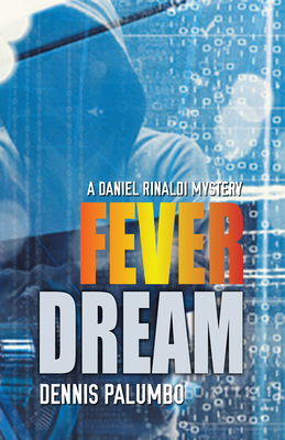 Fever Dream: A Daniel Rinaldi Mystery - Palumbo, Dennis