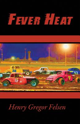 Fever Heat - Felsen, Henry Gregor, and Felsen, Daniel (Foreword by)