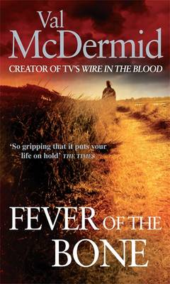 Fever Of The Bone: (Tony Hill and Carol Jordan, Book 6) - McDermid, Val