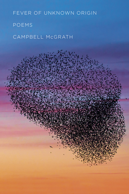 Fever of Unknown Origin: Poems - McGrath, Campbell