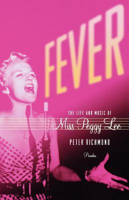 Fever: The Life and Music of Miss Peggy Lee - Richmond, Peter