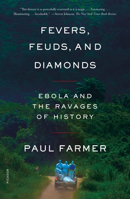 Fevers, Feuds, and Diamonds: Ebola and the Ravages of History - Farmer, Paul