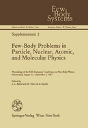 Few-Body Problems in Particle, Nuclear, Atomic, and Molecular Physics: Proceedings of the Xith European Conference on Few-Body Physics, Fontevraud, August 31-September 5, 1987