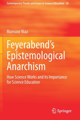 Feyerabend's Epistemological Anarchism: How Science Works and Its Importance for Science Education - Niaz, Mansoor