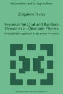 Feynman Integral and Random Dynamics in Quantum Physics: A Probabilistic Approach to Quantum Dynamics