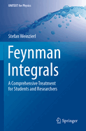 Feynman Integrals: A Comprehensive Treatment for Students and Researchers