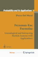 Feynman-Kac Formulae: Genealogical and Interacting Particle Systems With Applications