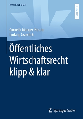 ?ffentliches Wirtschaftsrecht Klipp & Klar - Manger-Nestler, Cornelia, and Gramlich, Ludwig