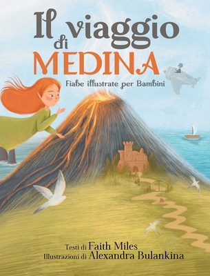 Fiabe Illustrate per Bambini: Il Viaggio di Medina - Miles, Faith