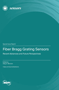 Fiber Bragg Grating Sensors: Recent Advances and Future Perspectives