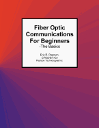 Fiber Optic Communications For Beginners: -The Basics