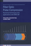 Fiber Optic Pulse Compression: Numerical techniques and applications with MATLAB