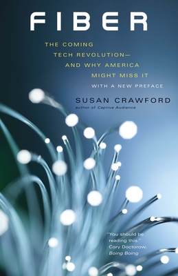 Fiber: The Coming Tech Revolution--And Why America Might Miss It - Crawford, Susan