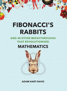 Fibonacci's Rabbits: And 49 other breakthroughs that revolutionised mathematics