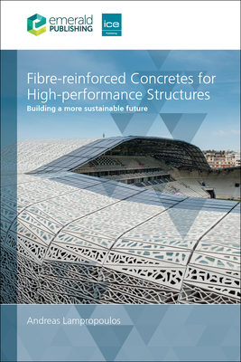 Fibre-Reinforced Concretes for High-Performance Structures: Building a More Sustainable Future - Lampropoulos, Andreas
