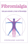 Fibromialgia: Gua para entender y tratar la fibromialgia