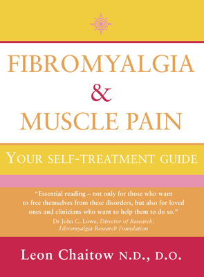 Fibromyalgia and Muscle Pain: Your Self-Treatment Guide - Chaitow, Leon N D