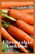 Fibromyalgia Cookbook: The Incredible Cookbook To Fight Chronic Fatigue And Also For Your Inflammation