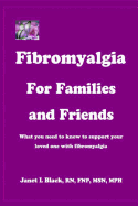 Fibromyalgia for Families and Friends: What You Need to Know to Support Your Loved One with Fibromyalgia
