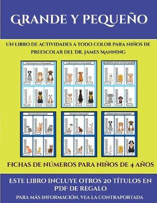 Fichas de nmeros para nios de 4 aos (Grande y pequeo): Este libro contiene 30 fichas con actividades a todo color para nios de 4 a 5 aos - Garcia, Santiago, and de Preescolar, Fichas (Producer)