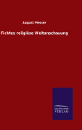 Fichtes Religiose Weltanschauung