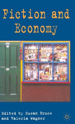 Fiction and Economy - Bruce, S (Editor), and Wagner, V (Editor)