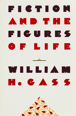 Fiction and the Figures of Life - Gass, William H, Mr., PhD