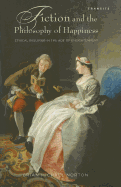 Fiction and the Philosophy of Happiness: Ethical Inquiries in the Age of Enlightenment