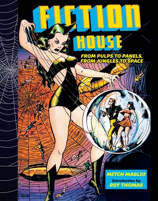 Fiction House: From Pulps to Panels, from Jungles to Space - Maglio, Mitch, and Ware, Hames (Introduction by)