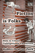 Fiction is Folks: How to Create Unforgettable Characters