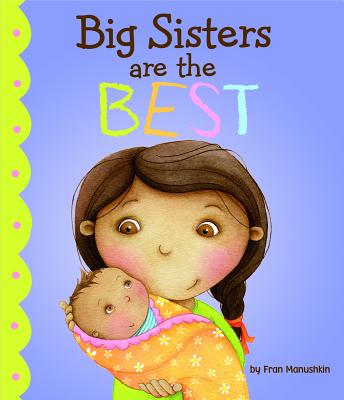 Fiction Picture Books Big Sisters are the Best - Manushkin, ,Fran