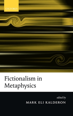 Fictionalism in Metaphysics - Kalderon, Mark Eli (Editor)