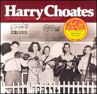 Fiddle King of Cajun Swing - Harry Choates