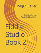 Fiddle Studio Book 2: Fiddling for the Advanced Beginner