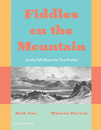 Fiddles on the Mountain, Lively Folk Duets for Two Violins, Book One
