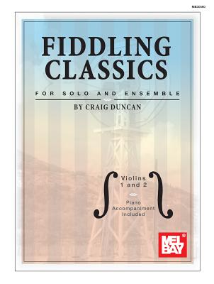 Fiddling Classics for Solo and Ensemble - Violins 1 and 2 - Craig Duncan