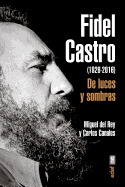 Fidel Castro (1926-2016). de Luces y Sombras