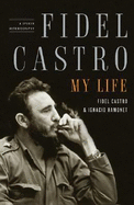Fidel Castro: My Life: A Spoken Autobiography - Castro, Fidel, Dr., and Ramonet, Ignacio, and Hurley, Andrew, Professor (Translated by)
