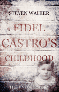 Fidel Castro's Childhood: The Untold Story