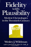 Fidelity with Plausibility: Modest Christologies in the Twentieth Century