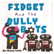 Fidget and the Bully Bots