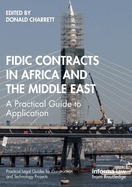 FIDIC Contracts in Africa and the Middle East: A Practical Guide to Application