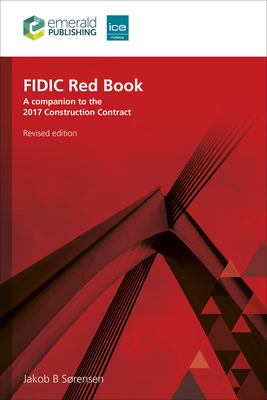 Fidic Red Book, Revised Edition: A Companion to the 2017 Construction Contract - Srensen, Jakob B