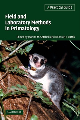 Field and Laboratory Methods in Primatology: A Practical Guide - Setchell, Joanna M (Editor), and Curtis, Deborah J (Editor)