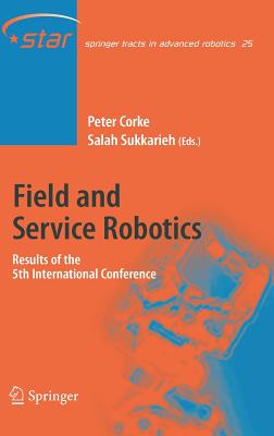 Field and Service Robotics: Results of the 5th International Conference - Corke, Peter (Editor), and Sukkarieh, Salah (Editor)