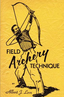 Field Archery Technique - Love, Albert J